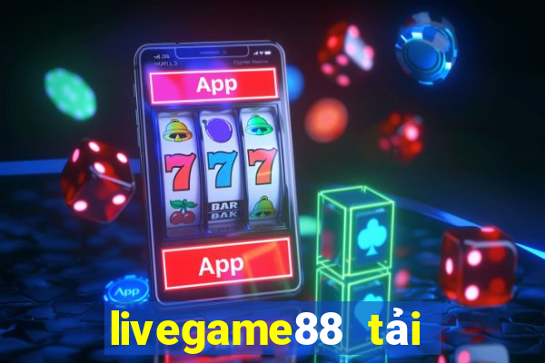 livegame88 tải xuống app