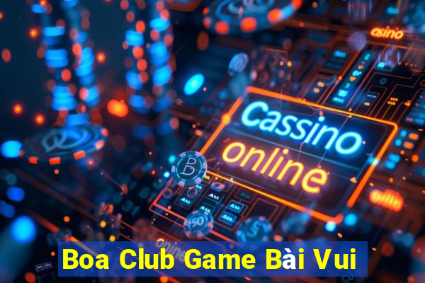 Boa Club Game Bài Vui