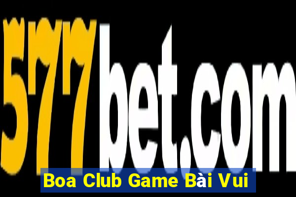 Boa Club Game Bài Vui