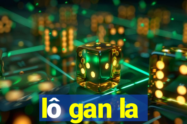 lô gan la