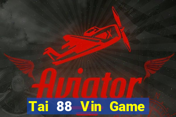 Tai 88 Vin Game Bài 2022