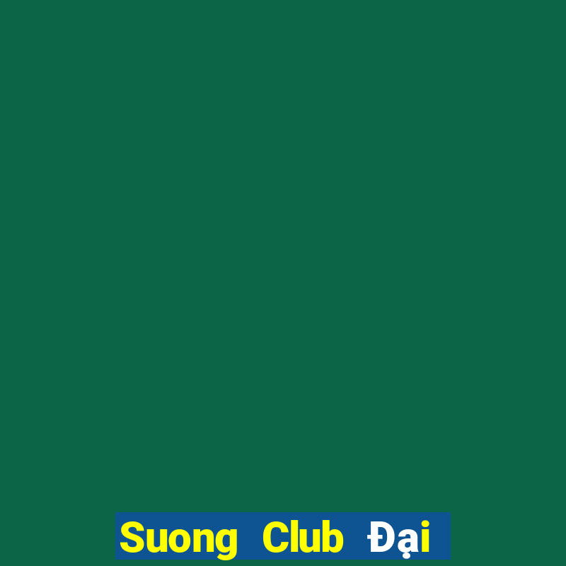 Suong Club Đại Lý Cấp 1 Game Bài