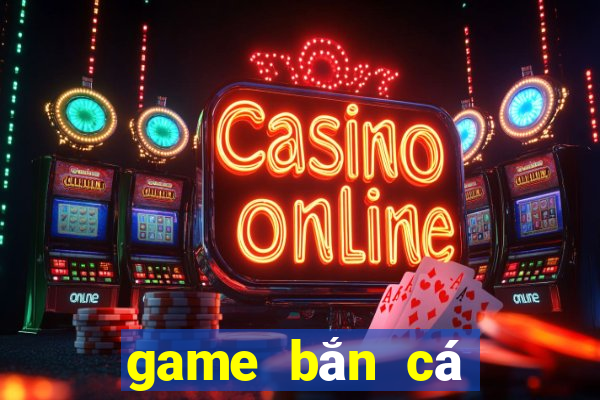 game bắn cá online pc