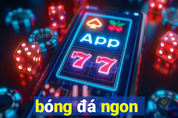 bóng đá ngon