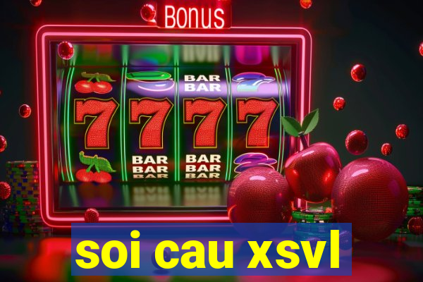 soi cau xsvl