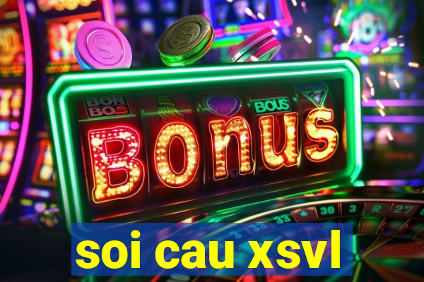 soi cau xsvl