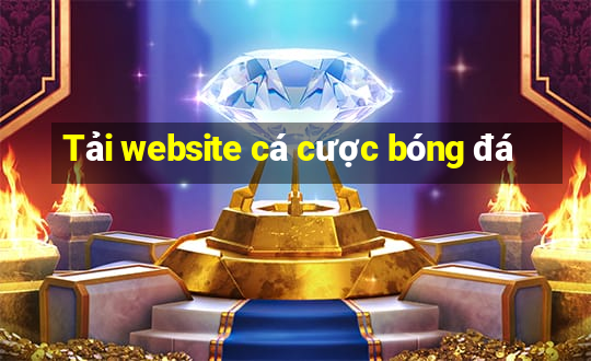 Tải website cá cược bóng đá