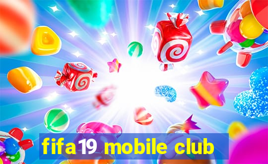 fifa19 mobile club