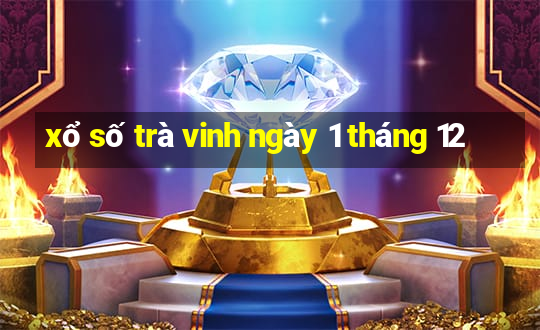 xổ số trà vinh ngày 1 tháng 12