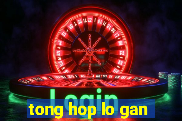 tong hop lo gan