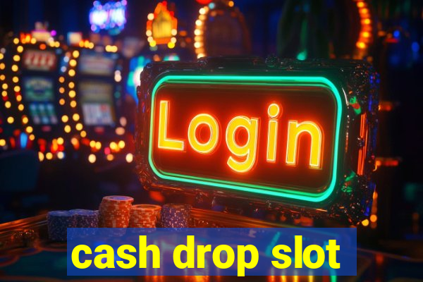 cash drop slot