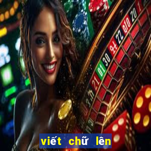 viết chữ lên hình ảnh