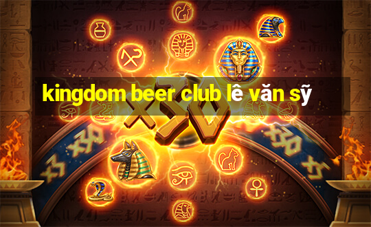 kingdom beer club lê văn sỹ