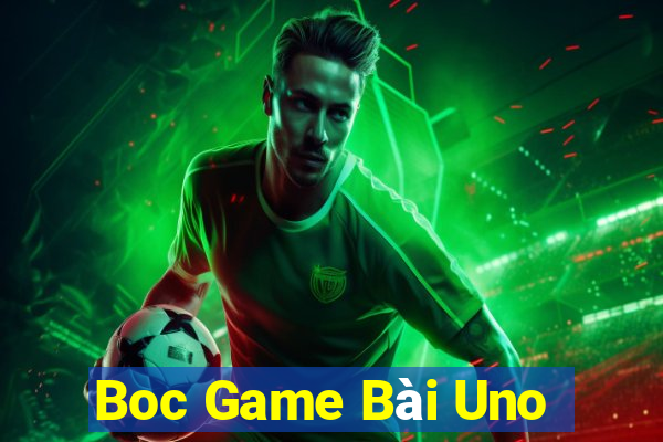 Boc Game Bài Uno