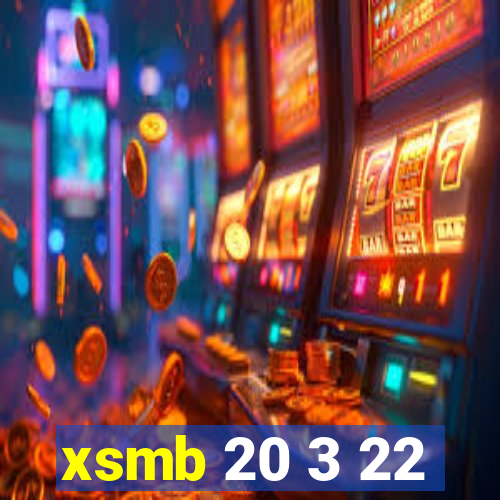 xsmb 20 3 22