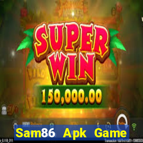 Sam86 Apk Game Bài 2022