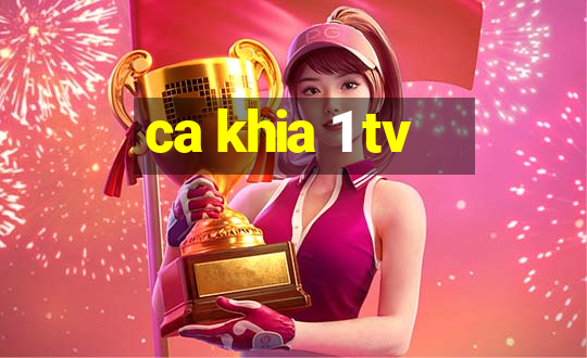 ca khia 1 tv