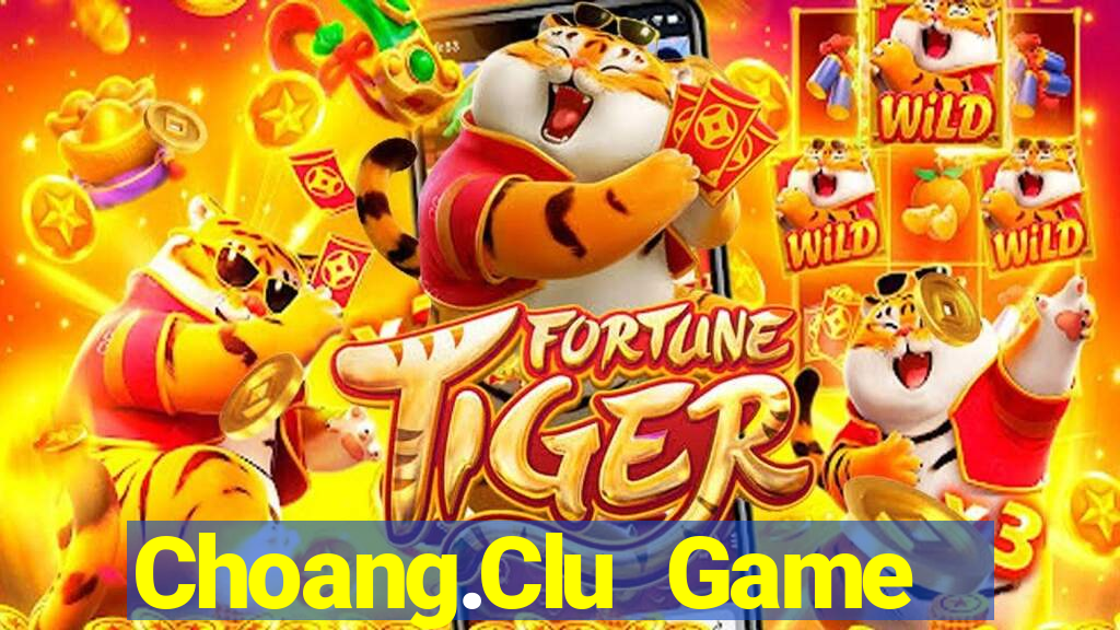 Choang.Clu Game Bài Bốc Club