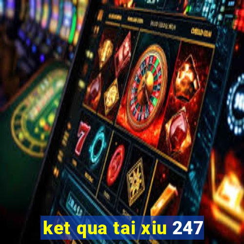 ket qua tai xiu 247