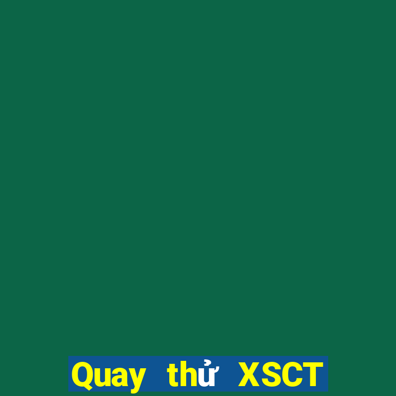 Quay thử XSCT thứ hai