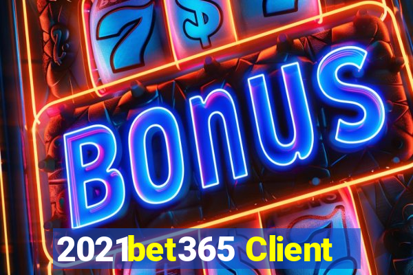 2021bet365 Client