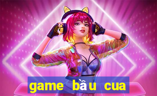 game bầu cua đổi thưởng