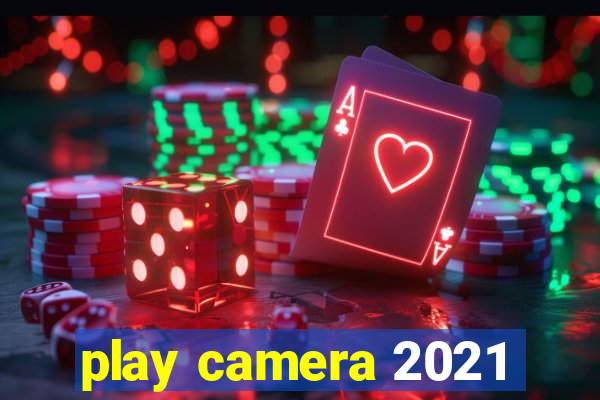 play camera 2021