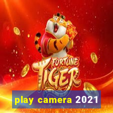 play camera 2021