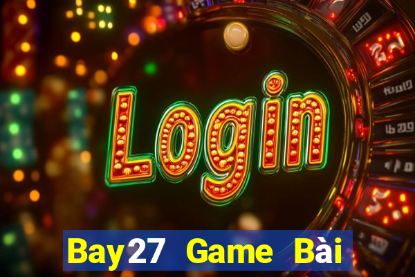 Bay27 Game Bài Hot Nhất Hiện Nay