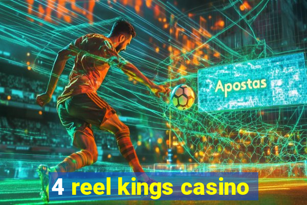 4 reel kings casino