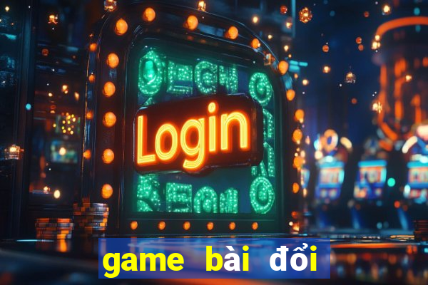 game bài đổi thưởng tặng vốn