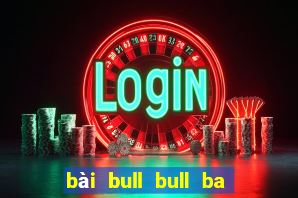 bài bull bull ba công thắng 188