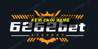 xem choi game