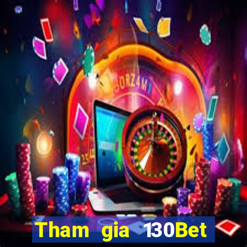 Tham gia 130Bet Nhận 10k