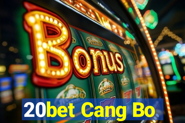 20bet Cang Bo