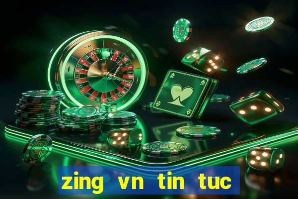 zing vn tin tuc mang xa hoi