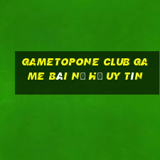 Gametopone Club Game Bài Nổ Hũ Uy Tín