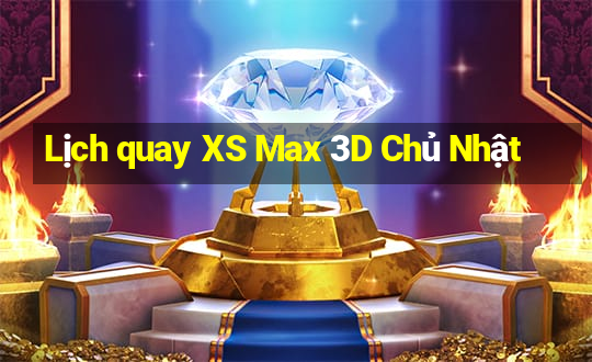 Lịch quay XS Max 3D Chủ Nhật