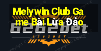 Melywin Club Game Bài Lừa Đảo