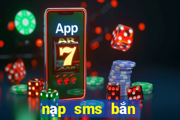 nạp sms bắn cá 3d