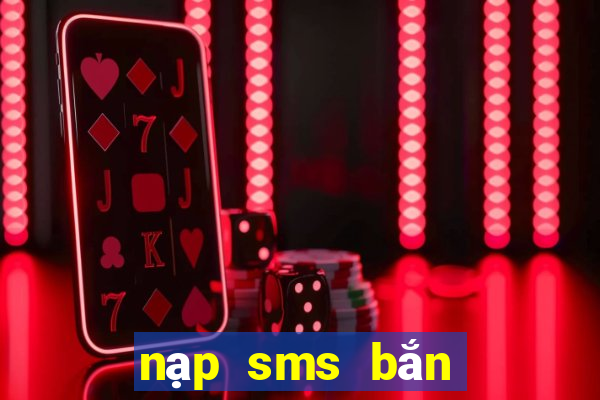 nạp sms bắn cá 3d