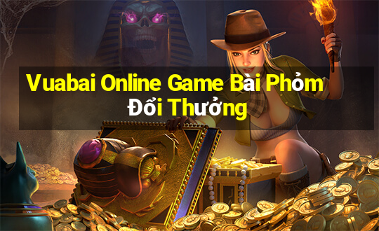 Vuabai Online Game Bài Phỏm Đổi Thưởng