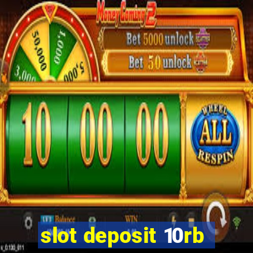 slot deposit 10rb