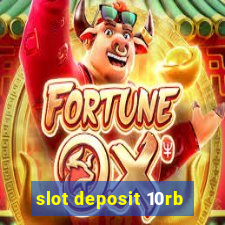 slot deposit 10rb