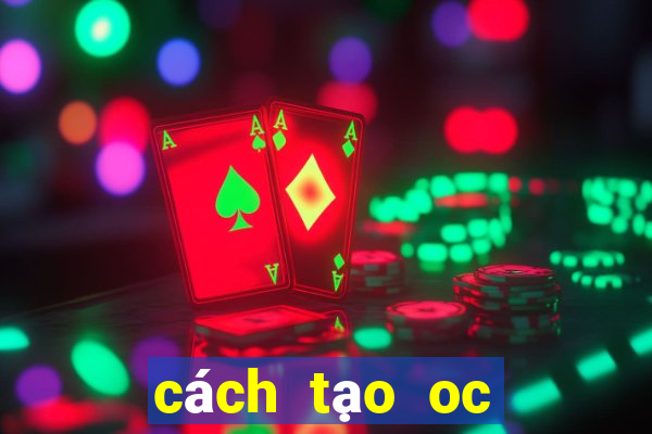 cách tạo oc gacha club