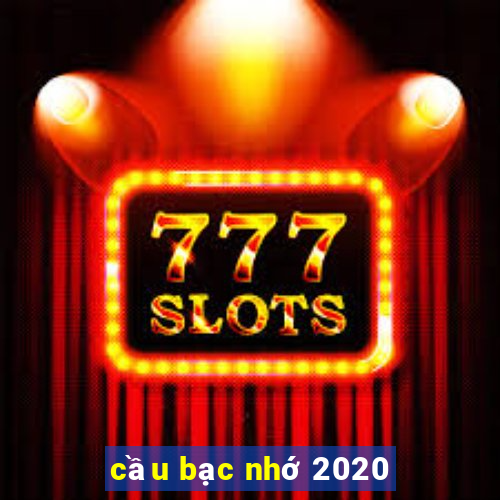 cầu bạc nhớ 2020