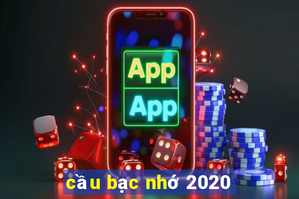 cầu bạc nhớ 2020