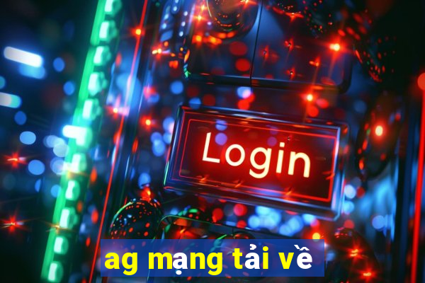 ag mạng tải về