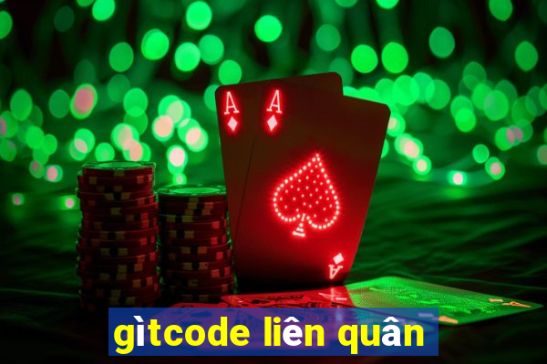 gìtcode liên quân