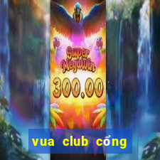 vua club cổng game quốc tế